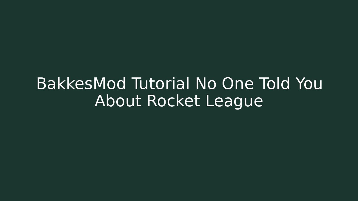 BakkesMod Tutorial No One Told You About Rocket League
