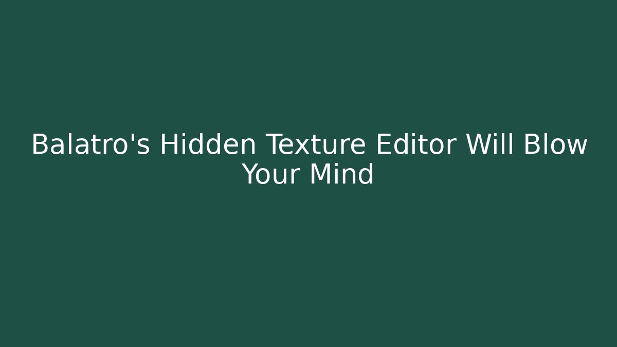 Balatro's Hidden Texture Editor Will Blow Your Mind