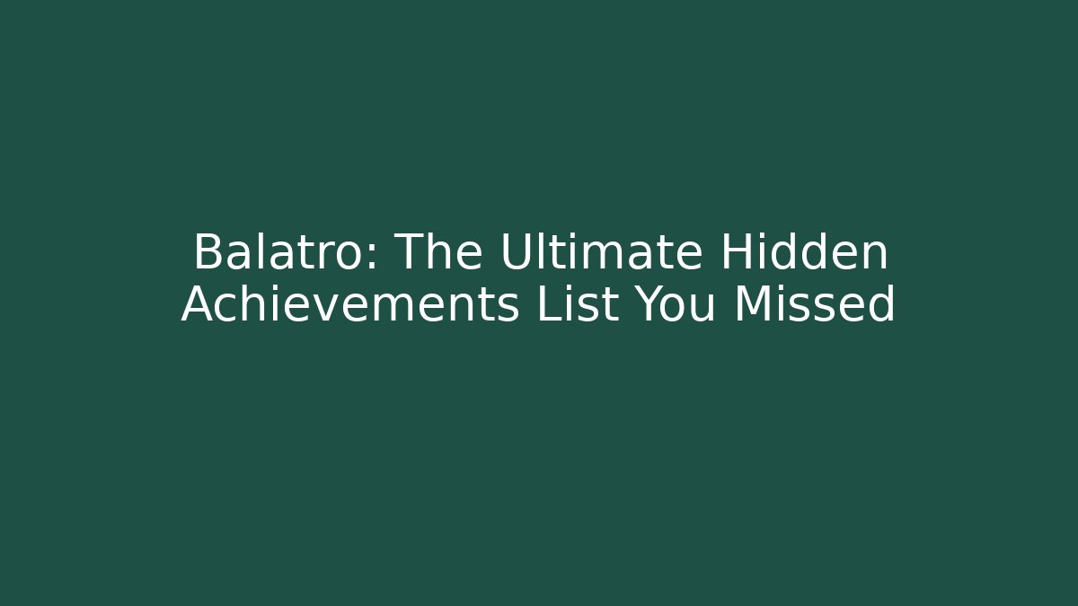 Balatro: The Ultimate Hidden Achievements List You Missed