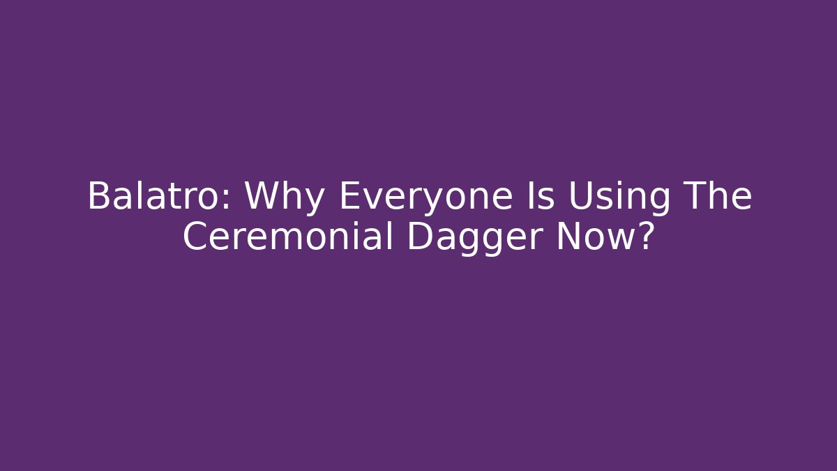 Balatro: Why Everyone Is Using The Ceremonial Dagger Now? - Critter Realm