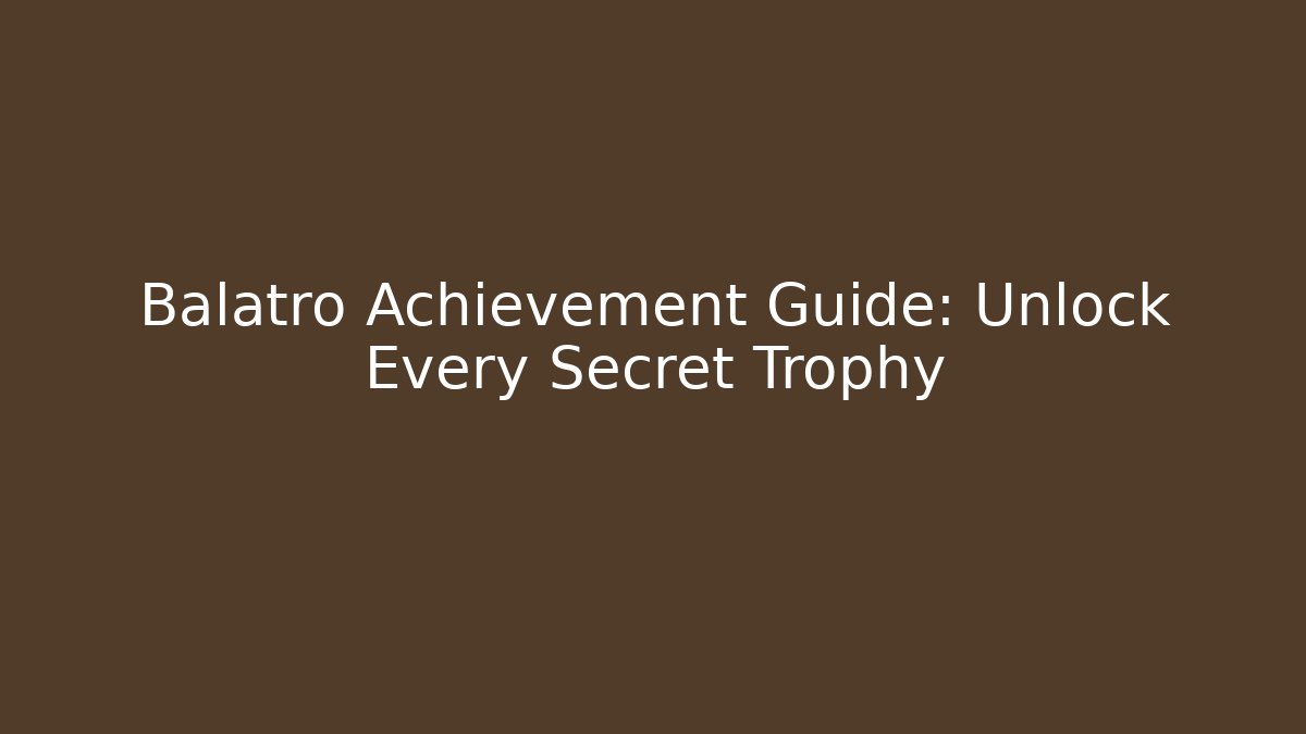 Balatro Achievement Guide: Unlock Every Secret Trophy - Critter Realm