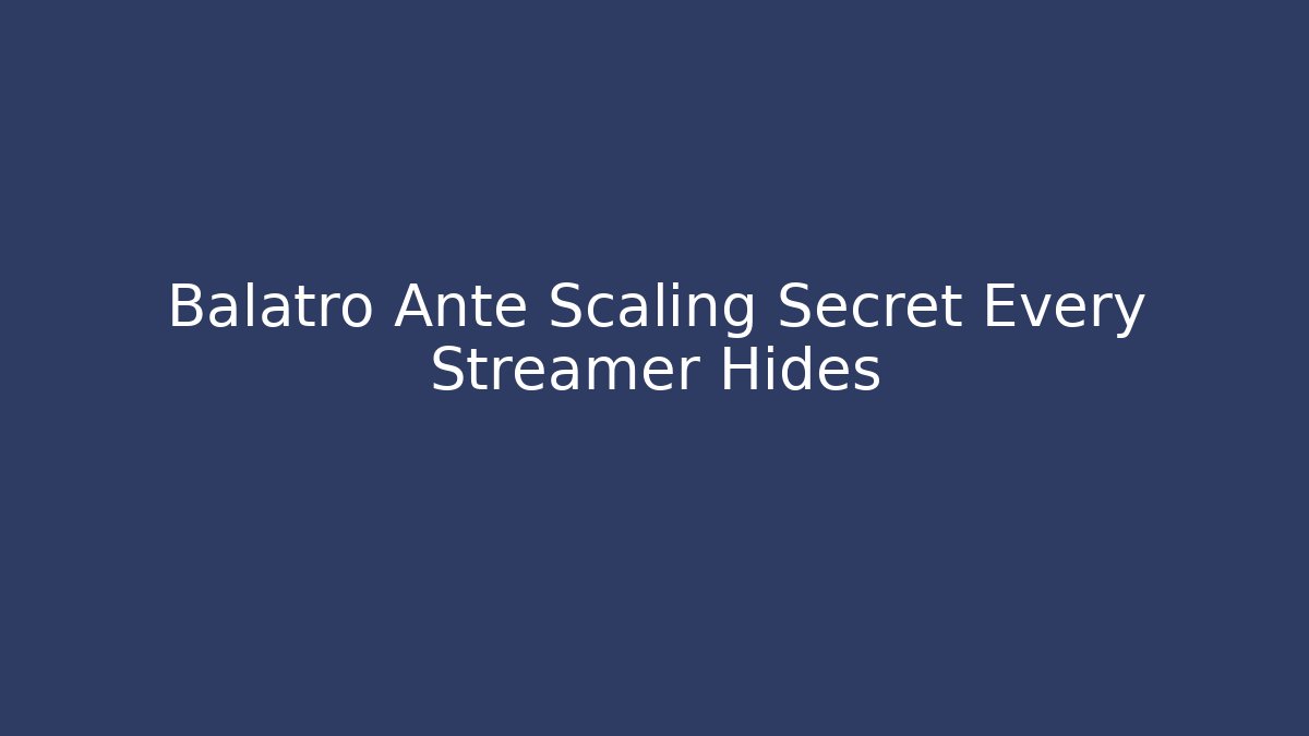 Balatro Ante Scaling Secret Every Streamer Hides