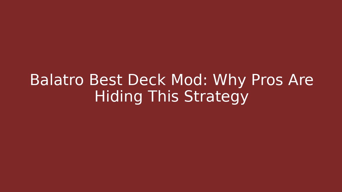 Balatro Best Deck Mod: Why Pros Are Hiding This Strategy - Critter Realm