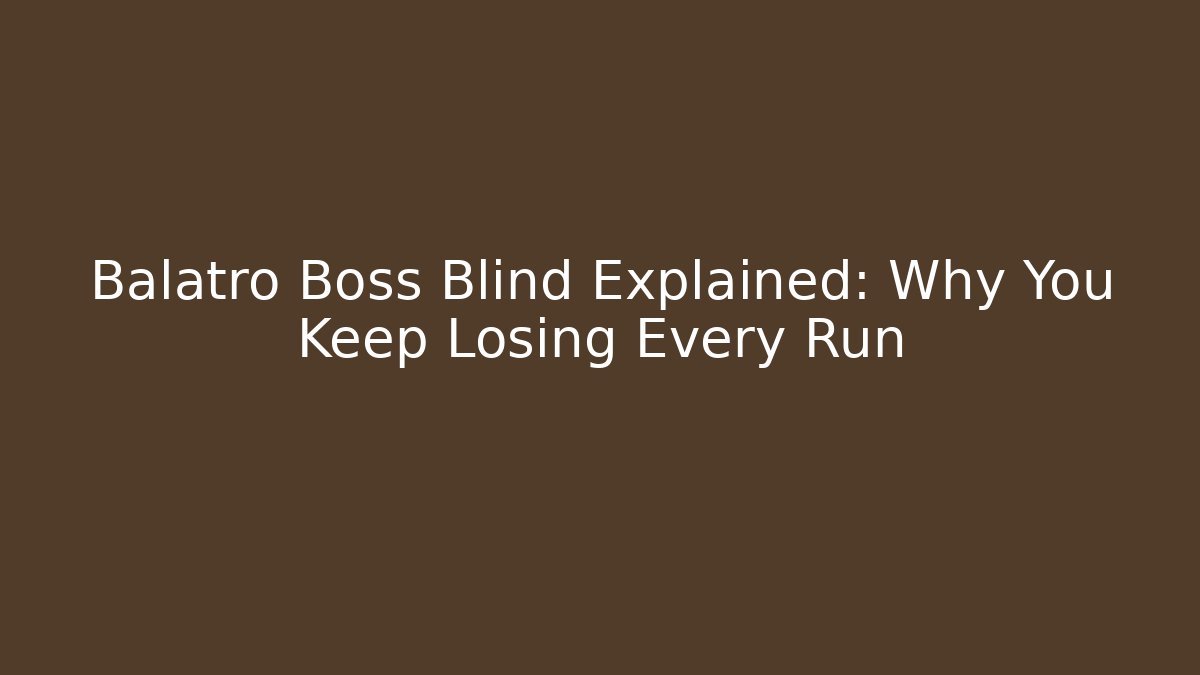 Balatro Boss Blind Explained: Why You Keep Losing Every Run
