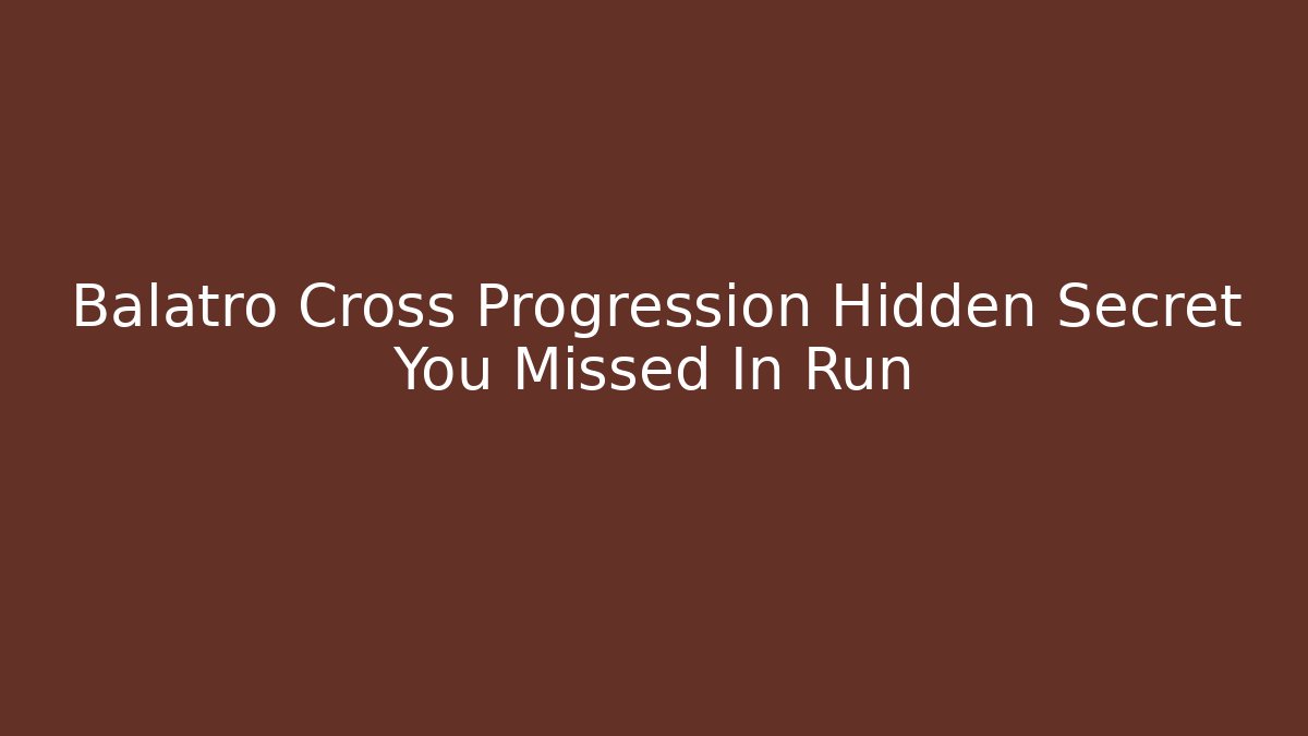 Balatro Cross Progression Hidden Secret You Missed In Run