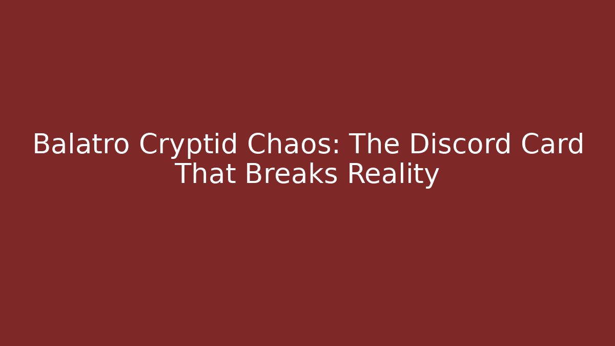 Balatro Cryptid Chaos: The Discord Card That Breaks Reality