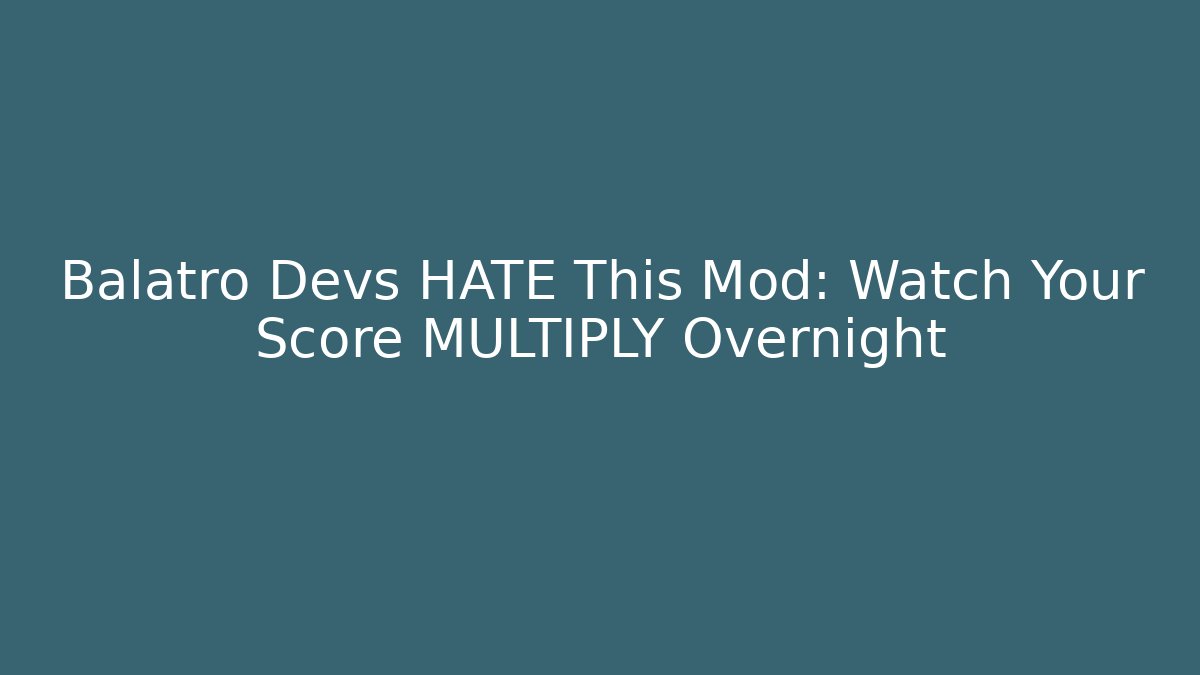 Balatro Devs HATE This Mod: Watch Your Score MULTIPLY Overnight