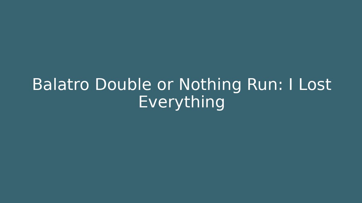 Balatro Double or Nothing Run: I Lost Everything