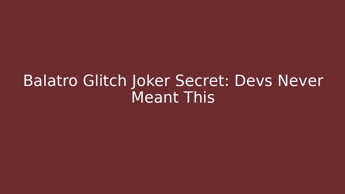 Balatro Glitch Joker Secret: Devs Never Meant This
