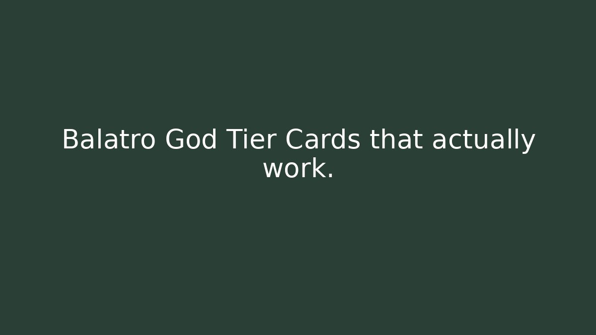 Balatro God Tier Cards that actually work.