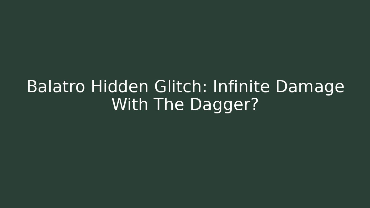 Balatro Hidden Glitch: Infinite Damage With The Dagger?