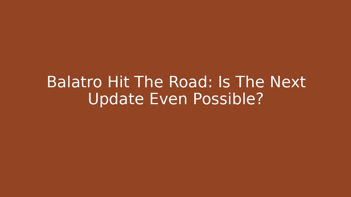 Balatro Hit The Road: Is The Next Update Even Possible?