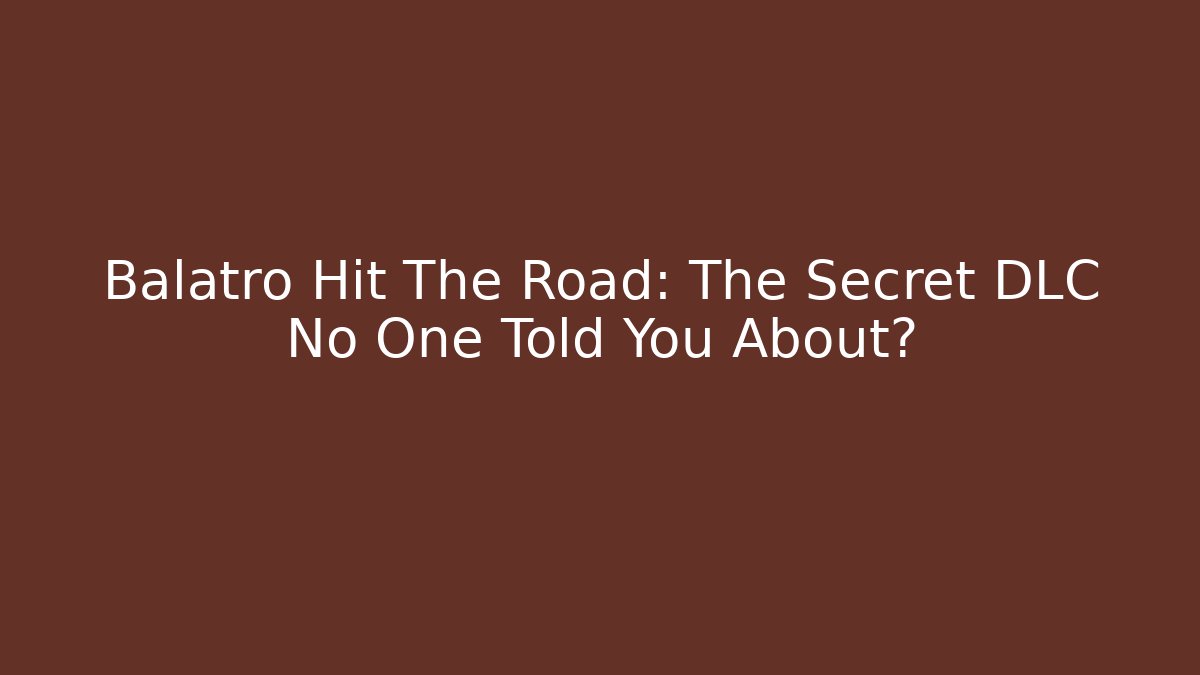 Balatro Hit The Road: The Secret DLC No One Told You About?