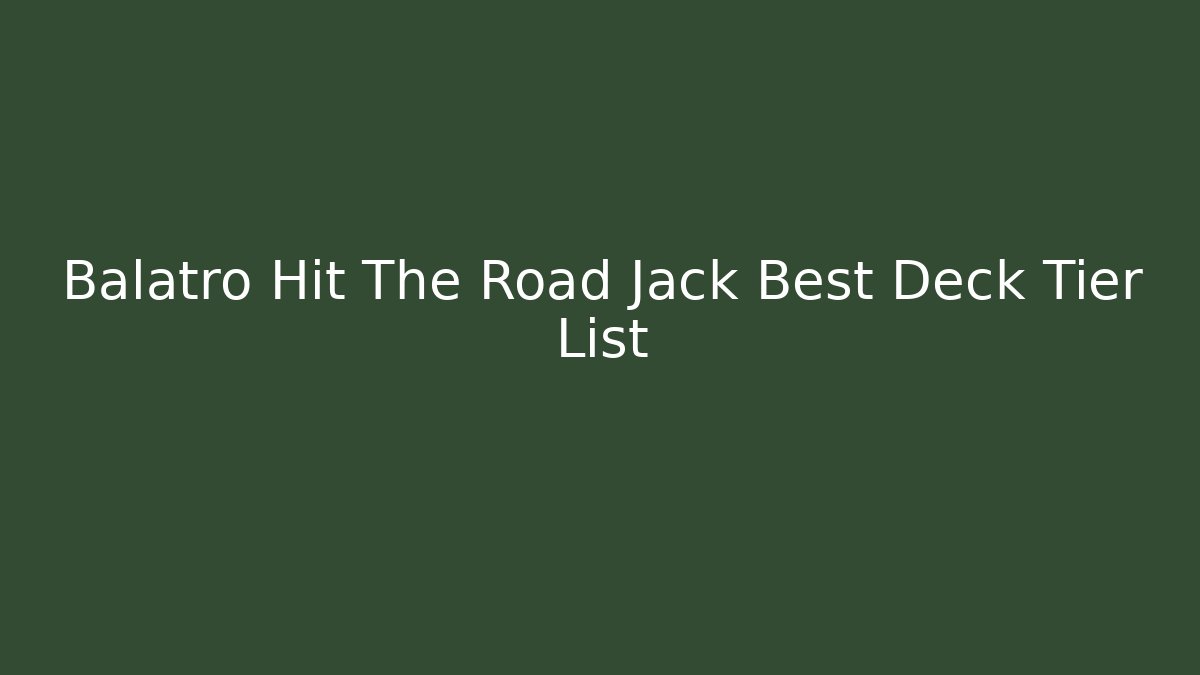 Balatro Hit The Road Jack Best Deck Tier List - Critter Realm