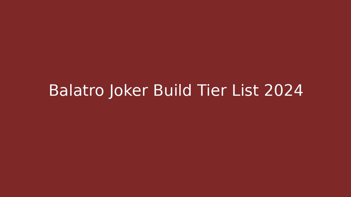 Balatro Joker Build Tier List 2024