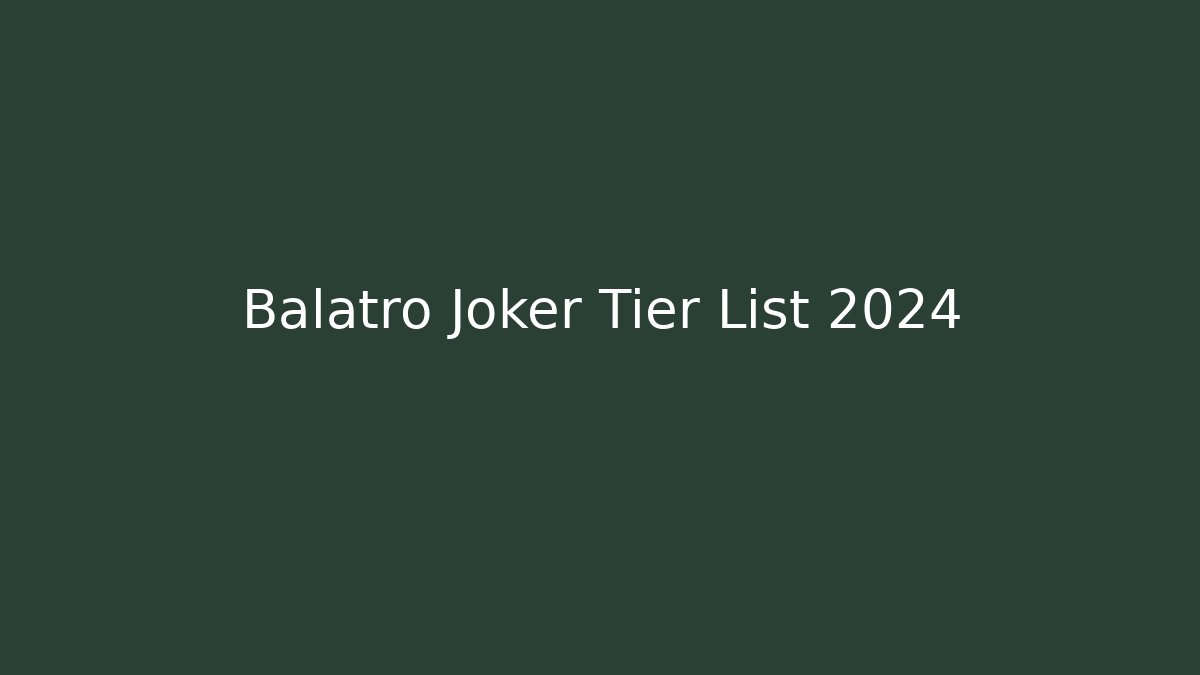 Balatro Joker Tier List 2024