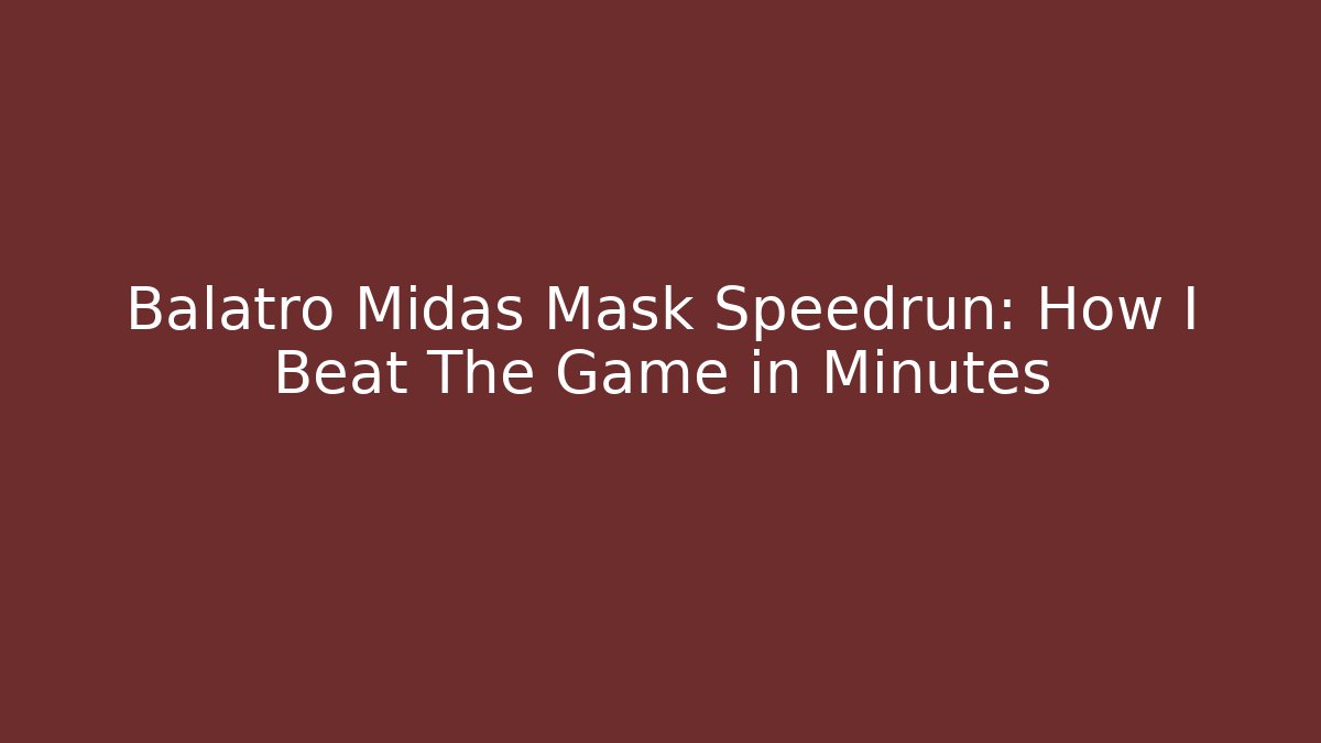 Balatro Midas Mask Speedrun: How I Beat The Game in Minutes