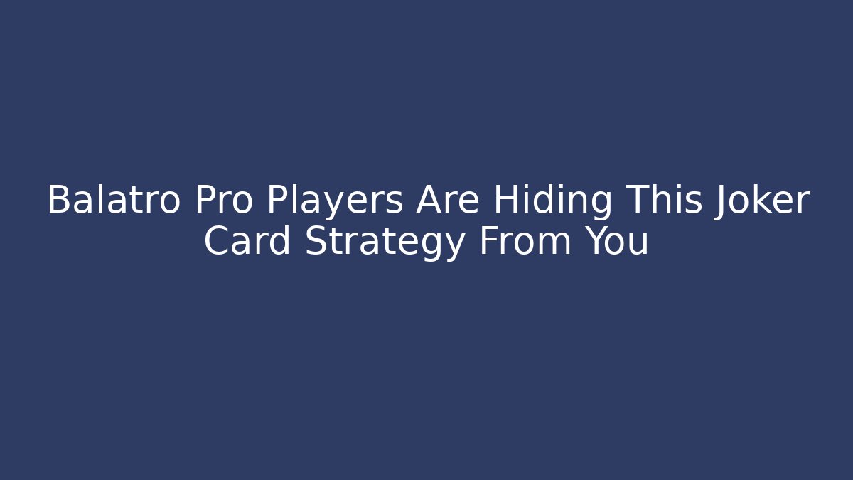Balatro Pro Players Are Hiding This Joker Card Strategy From You