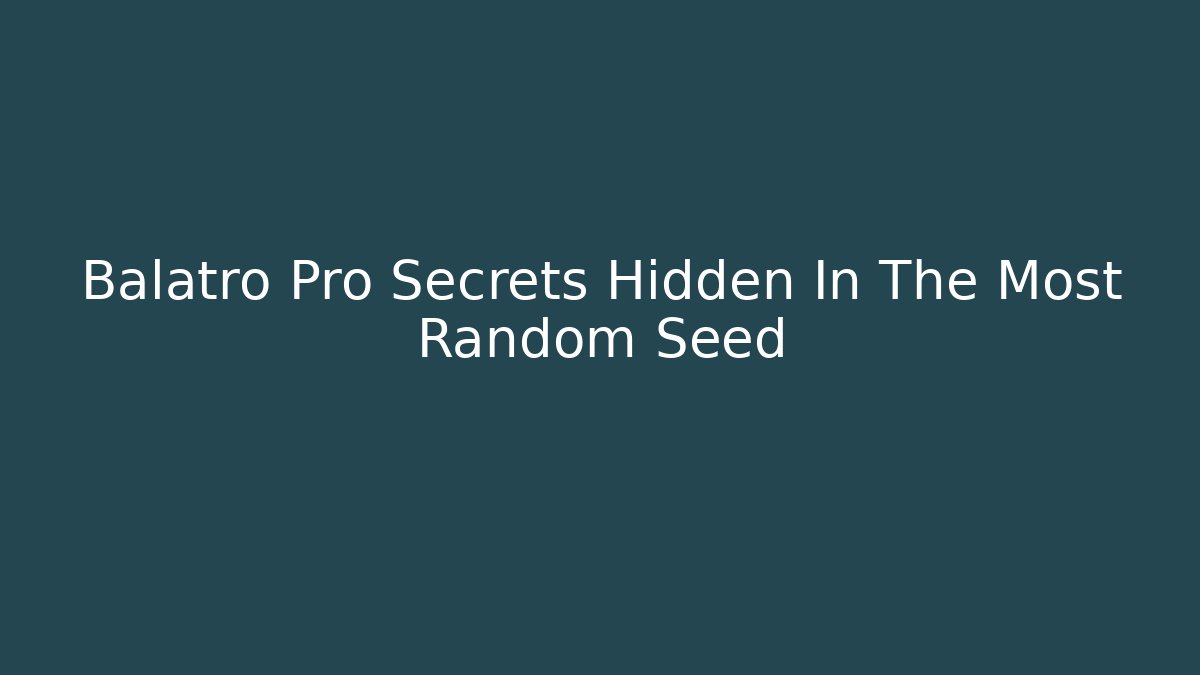 Balatro Pro Secrets Hidden In The Most Random Seed