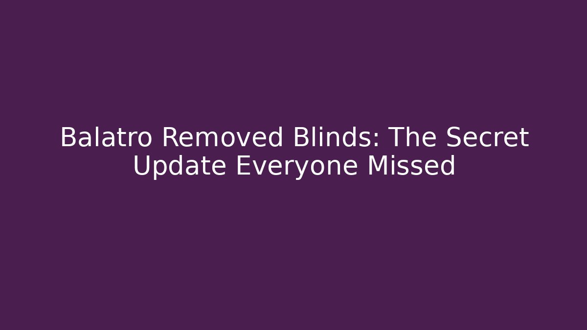 Balatro Removed Blinds: The Secret Update Everyone Missed