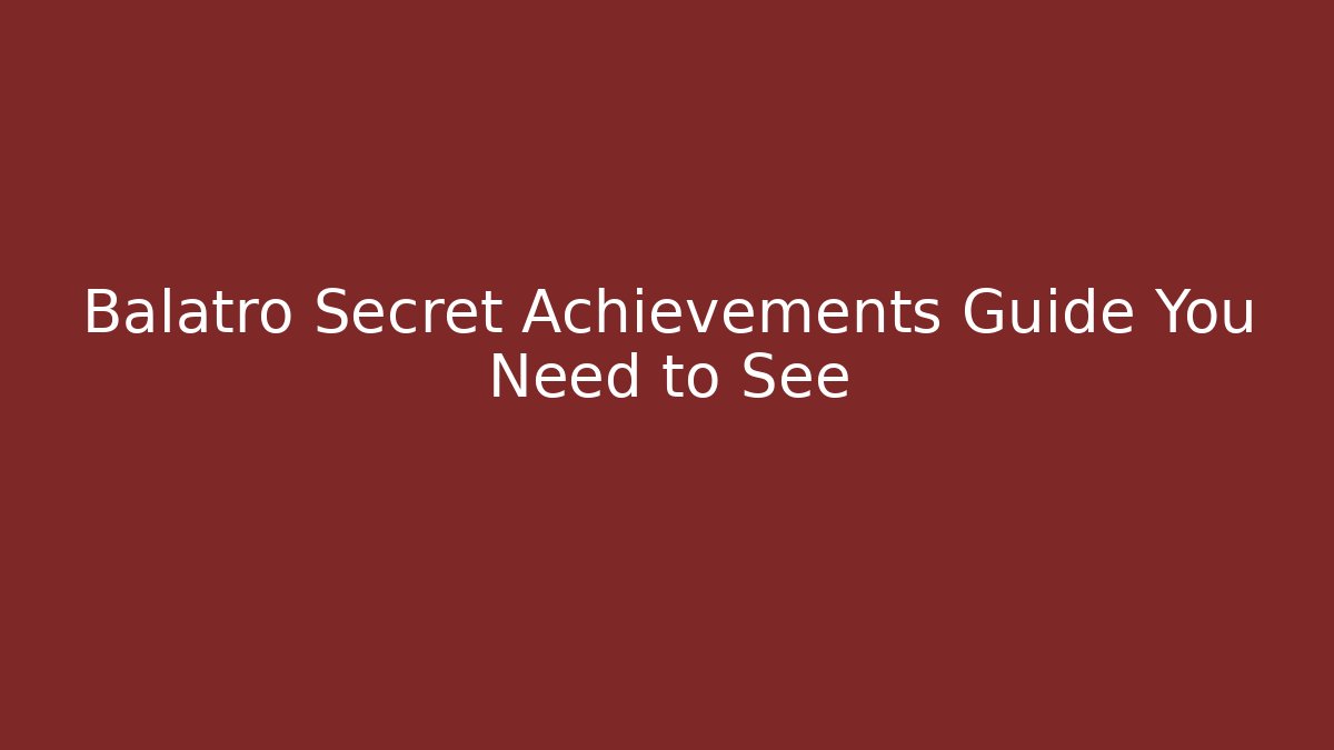 Balatro Secret Achievements Guide You Need to See