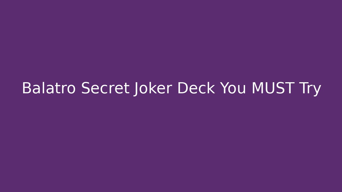 Balatro Secret Joker Deck You MUST Try