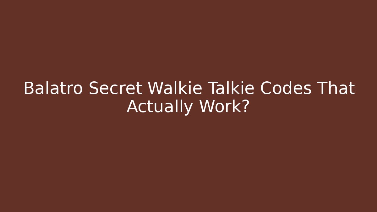 Balatro Secret Walkie Talkie Codes That Actually Work?
