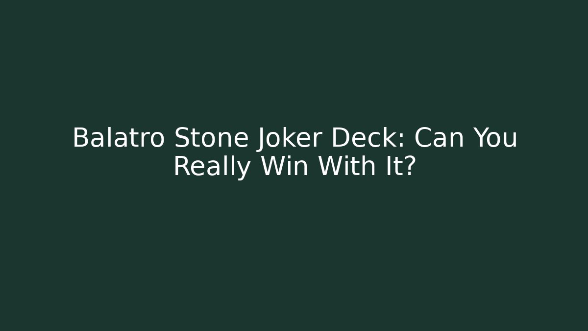 Balatro Stone Joker Deck: Can You Really Win With It?