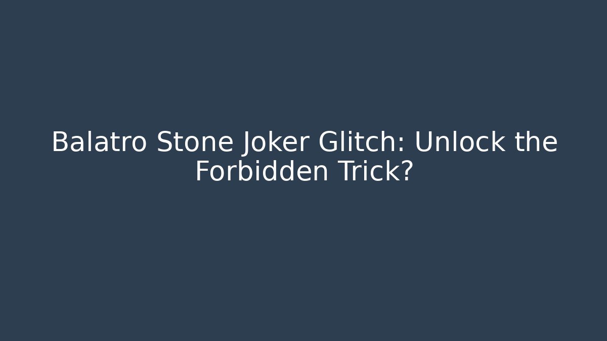 Balatro Stone Joker Glitch: Unlock the Forbidden Trick?