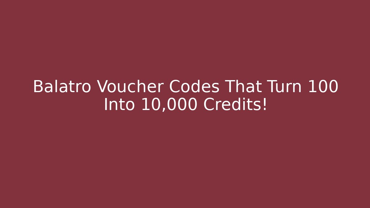 Balatro Voucher Codes That Turn 100 Into 10,000 Credits!