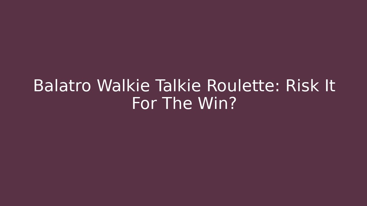 Balatro Walkie Talkie Roulette: Risk It For The Win?