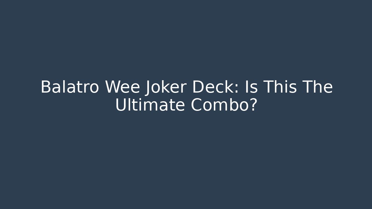 Balatro Wee Joker Deck: Is This The Ultimate Combo?