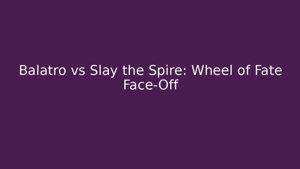 Balatro vs Slay the Spire: Wheel of Fate Face-Off