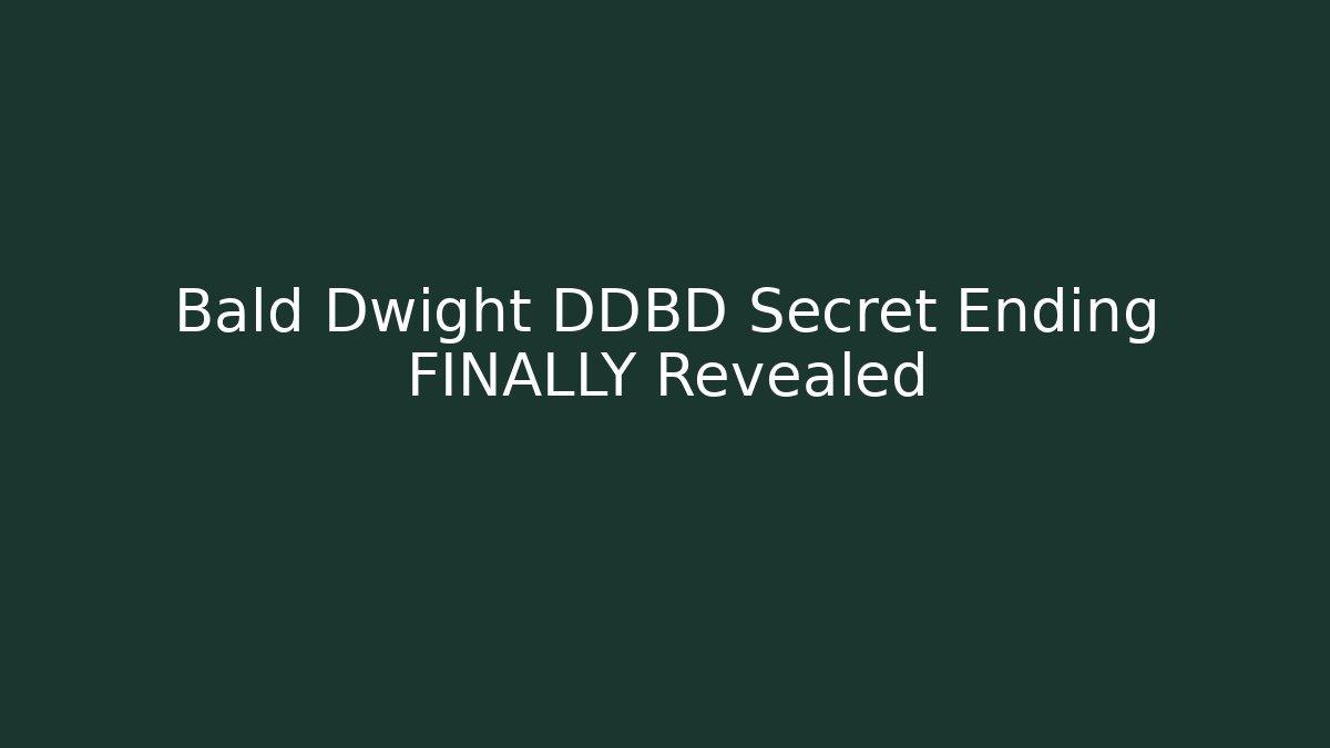 Bald Dwight DDBD Secret Ending FINALLY Revealed