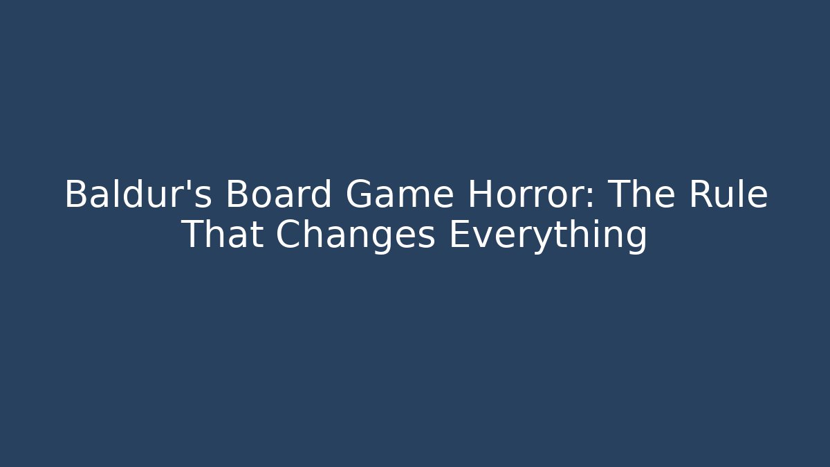 Baldur's Board Game Horror: The Rule That Changes Everything