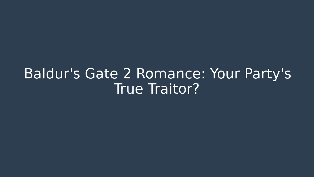 Baldur's Gate 2 Romance: Your Party's True Traitor?