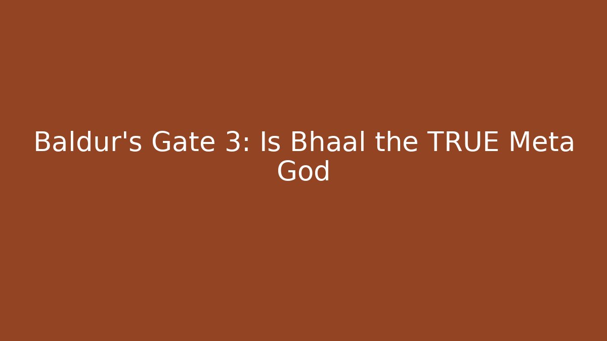 Baldur's Gate 3: Is Bhaal the TRUE Meta God