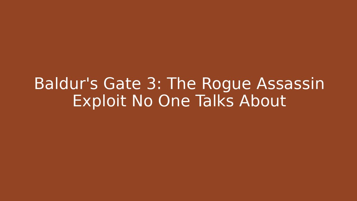 Baldur's Gate 3: The Rogue Assassin Exploit No One Talks About