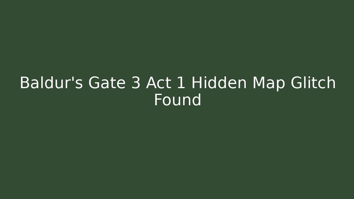 Baldur's Gate 3 Act 1 Hidden Map Glitch Found