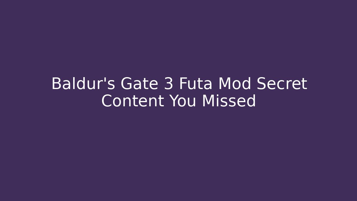 Baldur's Gate 3 Futa Mod Secret Content You Missed - Critter Realm