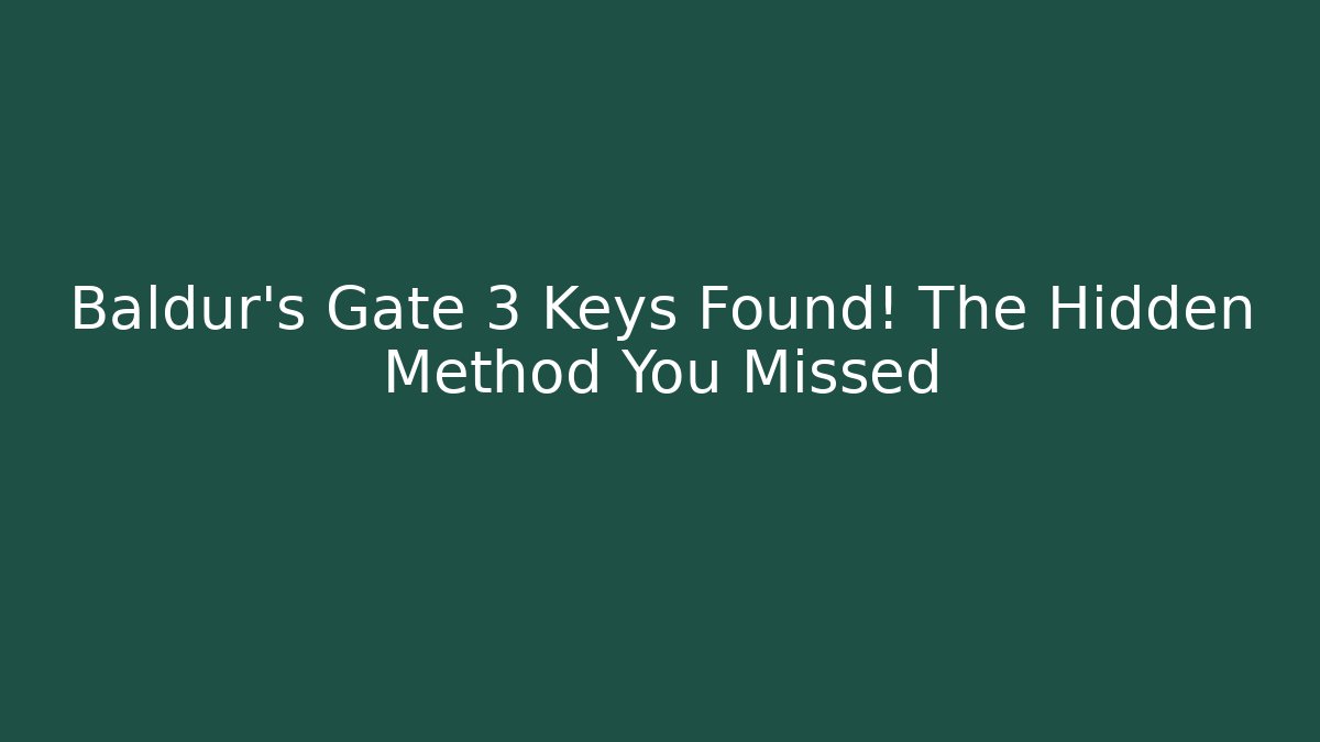 Baldur's Gate 3 Keys Found! The Hidden Method You Missed - Critter Realm