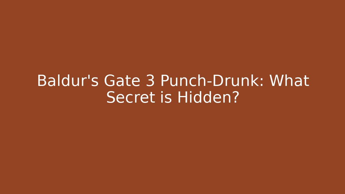 Baldur's Gate 3 Punch-Drunk: What Secret is Hidden?