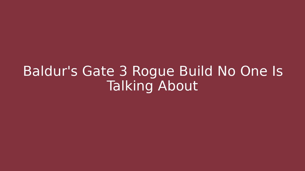 Baldur's Gate 3 Rogue Build No One Is Talking About - Critter Realm
