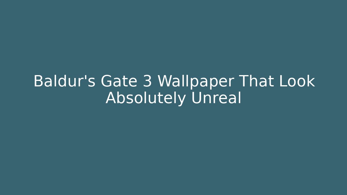 Baldur's Gate 3 Wallpaper That Look Absolutely Unreal