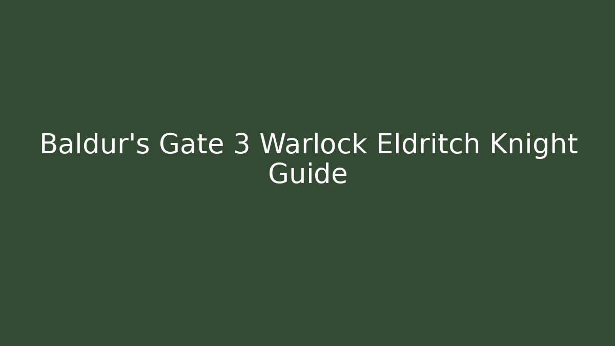 Baldur's Gate 3 Warlock Eldritch Knight Guide