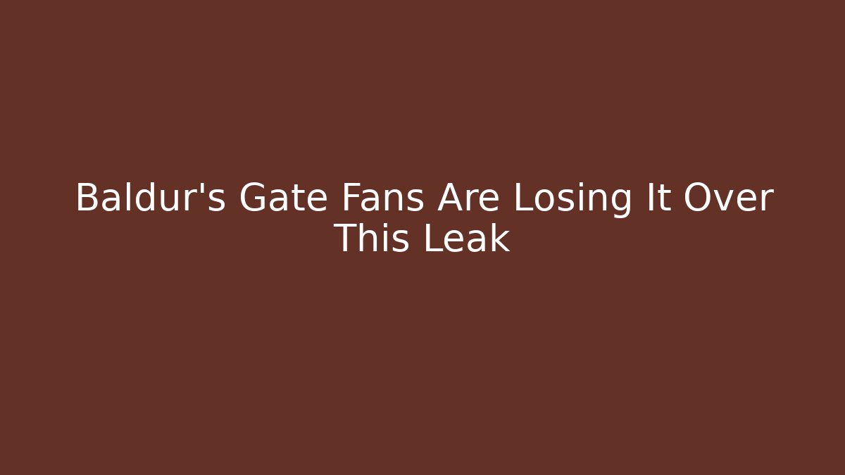Baldur's Gate Fans Are Losing It Over This Leak