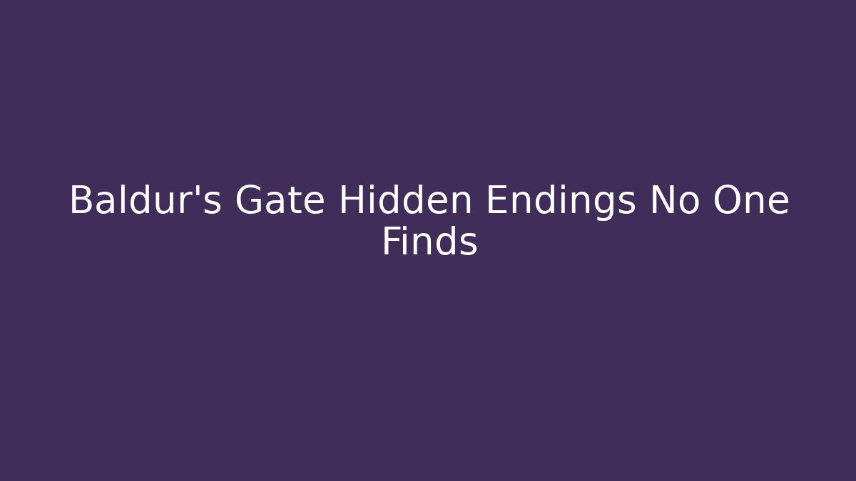 Baldur's Gate Hidden Endings No One Finds - Critter Realm