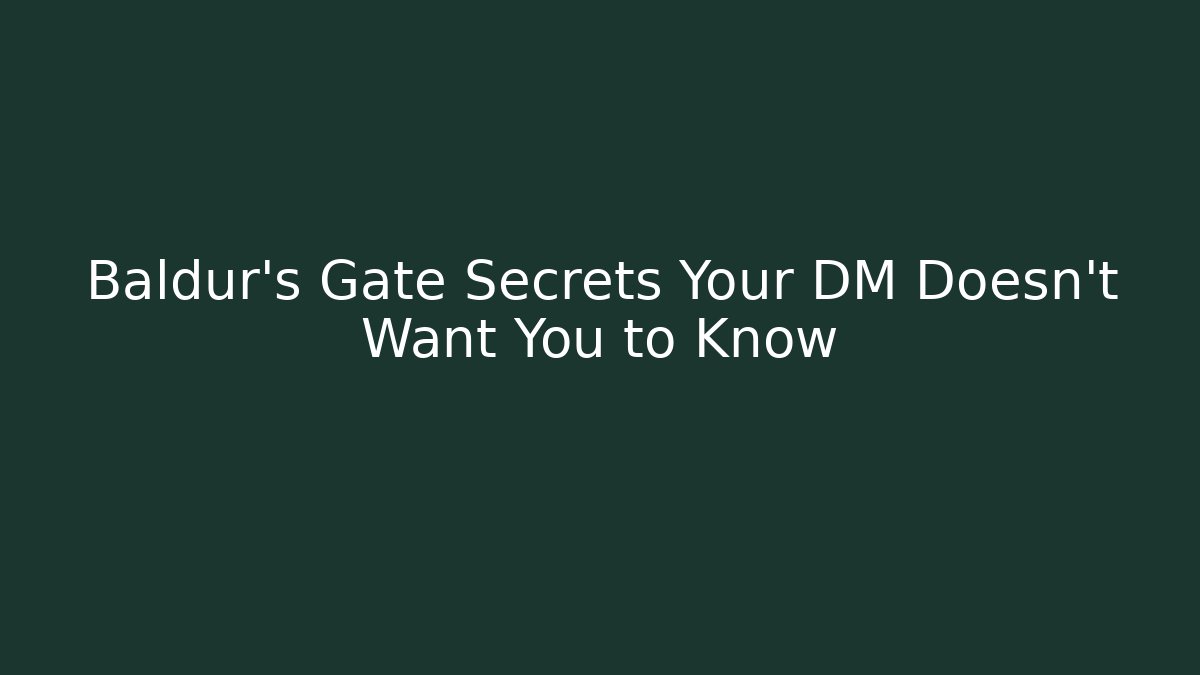 Baldur's Gate Secrets Your DM Doesn't Want You to Know