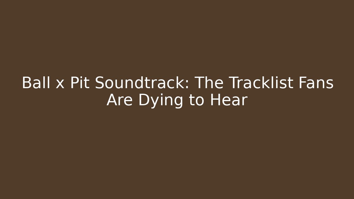Ball x Pit Soundtrack: The Tracklist Fans Are Dying to Hear