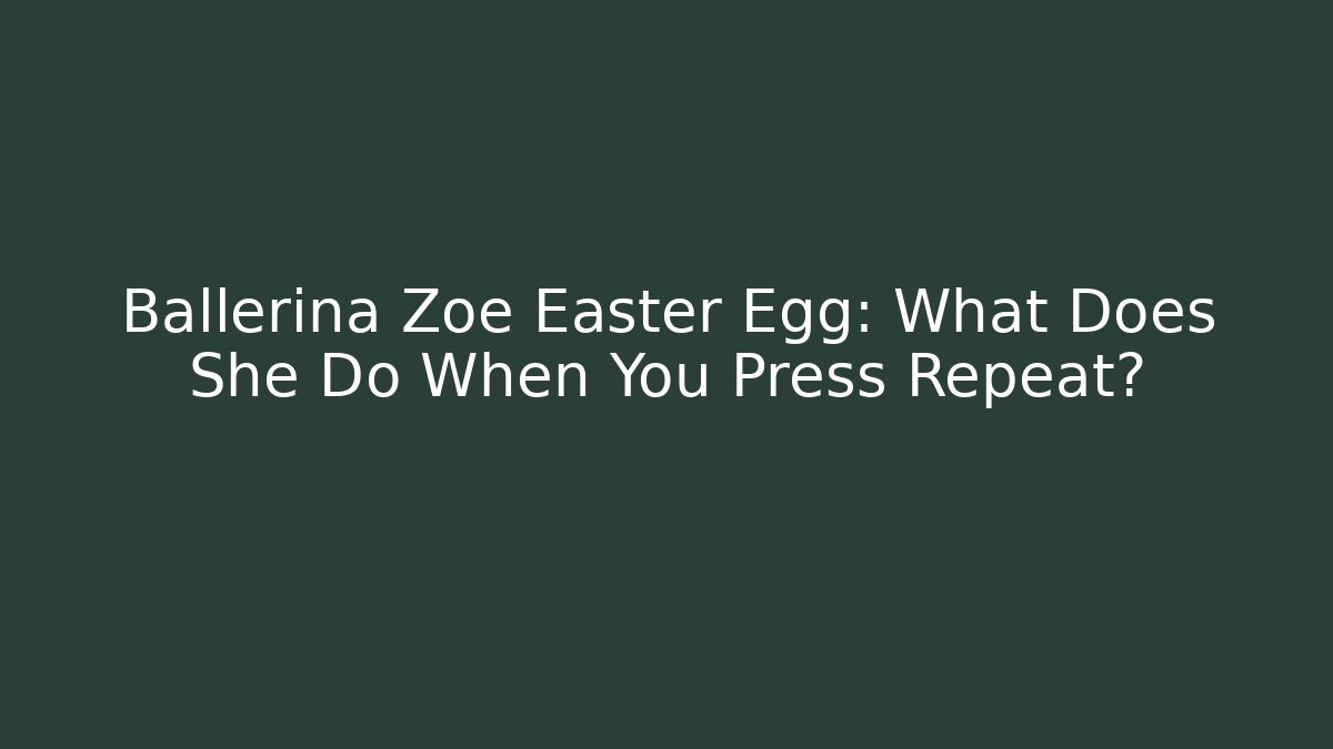 Ballerina Zoe Easter Egg: What Does She Do When You Press Repeat? - Critter Realm
